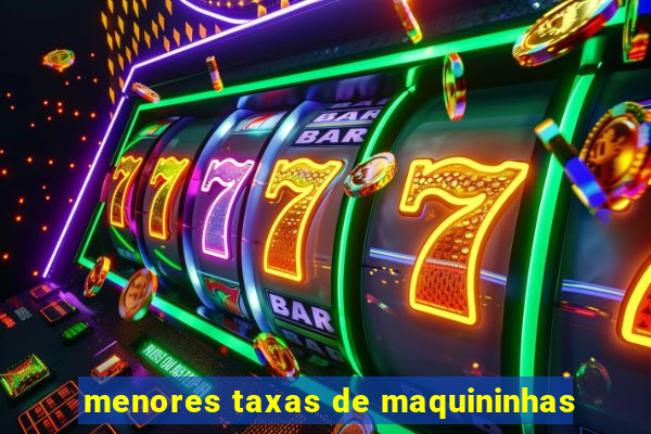 menores taxas de maquininhas